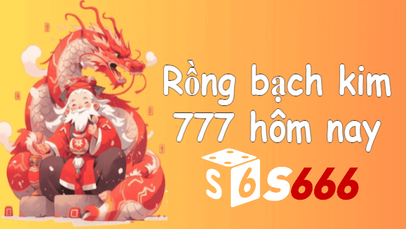 Cách Chơi Rồng Bạch Kim 777 Tại S666