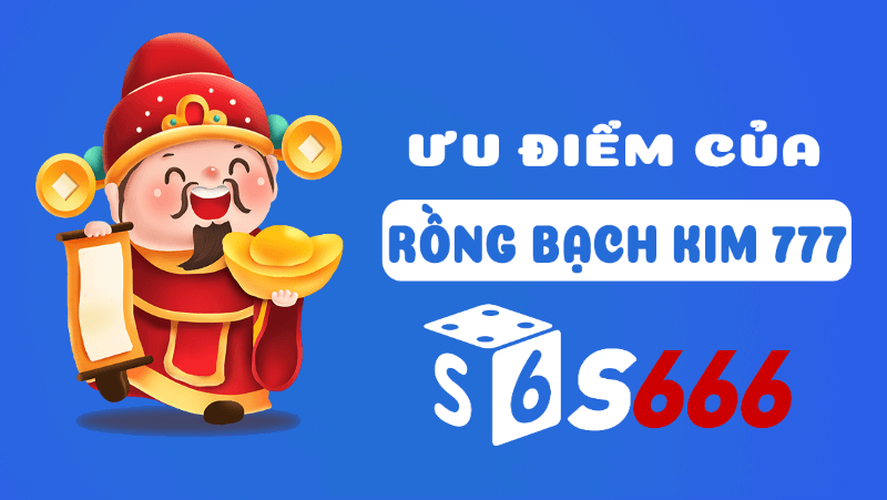 Rồng Bạch Kim 777 Tại S666